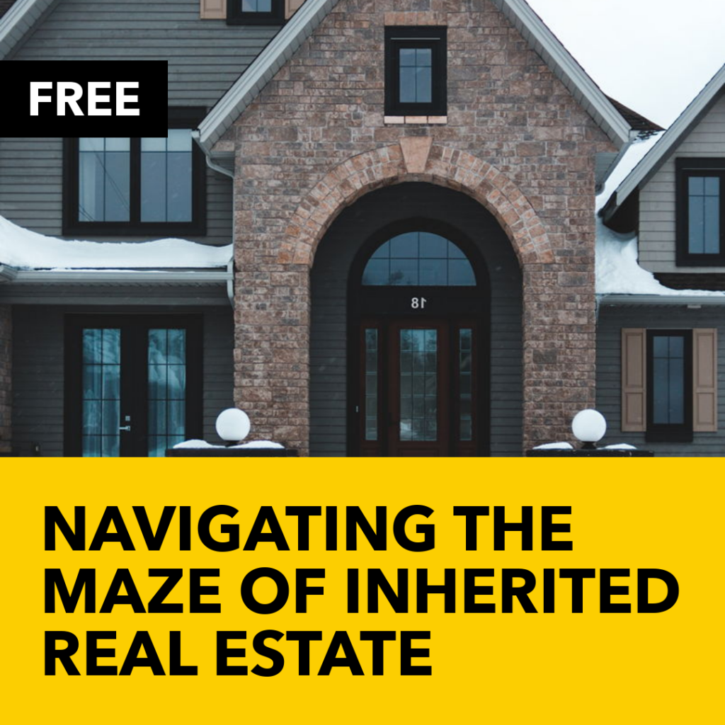 Navigating the maze of inherited real estate