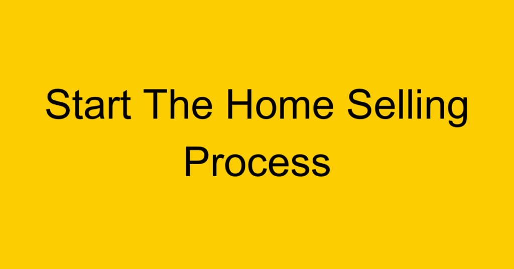Start the home selling process